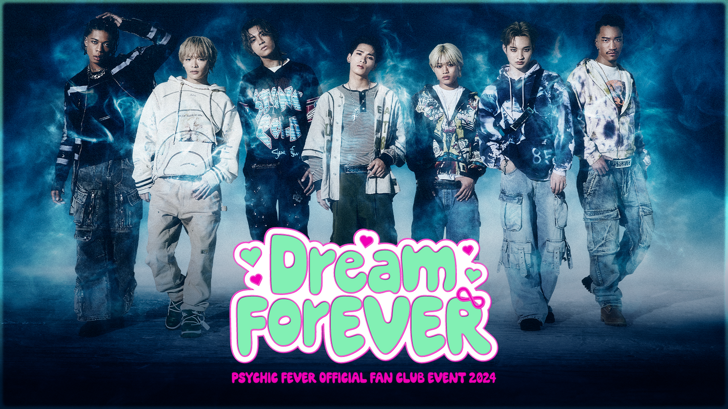 PSYCHIC FEVER OFFICIAL FAN CLUB EVENT 2024 ~Dream ForEVER~