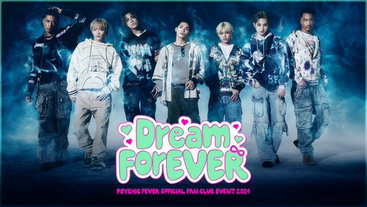 PSYCHIC FEVER OFFICIAL FAN CLUB EVENT 2024 ~Dream ForEVER~